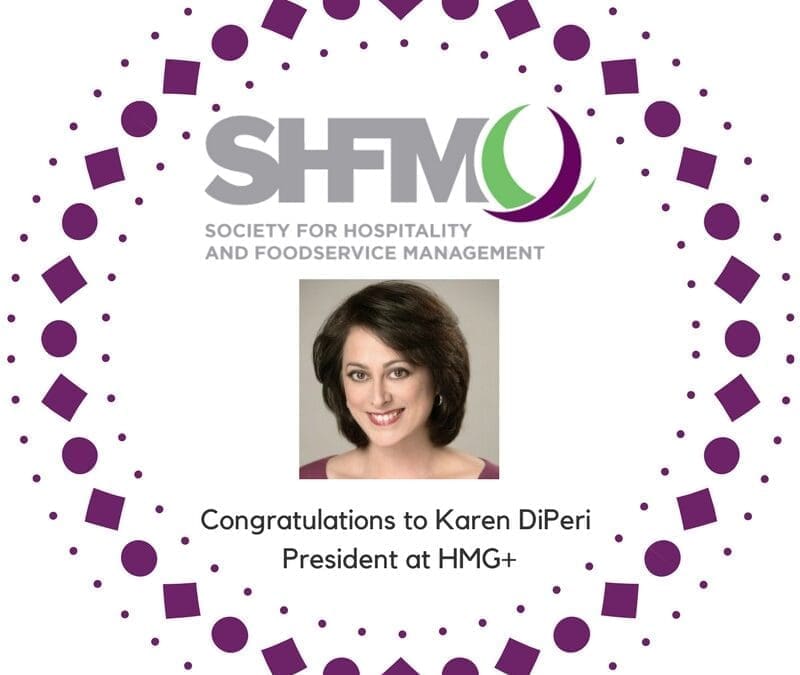 A congratulatory graphic from SHFM — Society for Hospitality and Foodservice Management — featuring a headshot of Karen DiPeri and text reading 'Congratulations to Karen DiPeri, President at HMG+,' framed by a decorative border of purple circles and squares.